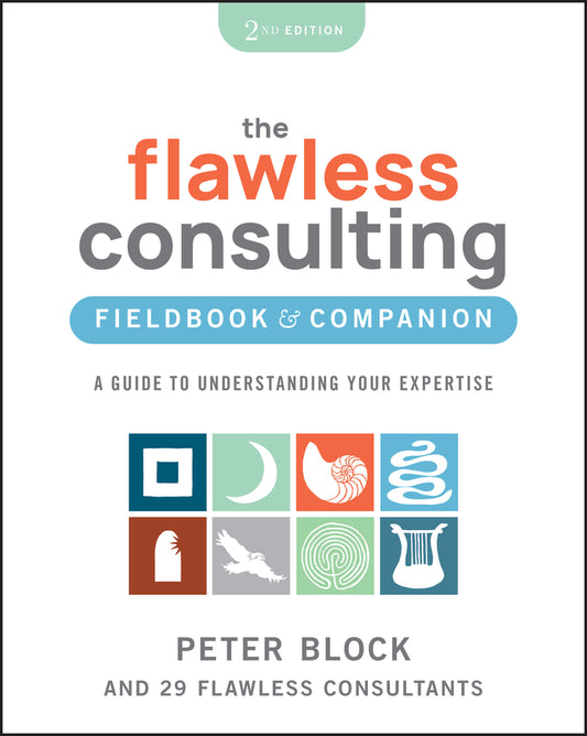 The Flawless Consulting Fieldbook & Companion; A Guide to Understanding Your Expertise (Paperback / softback) 9781394205721