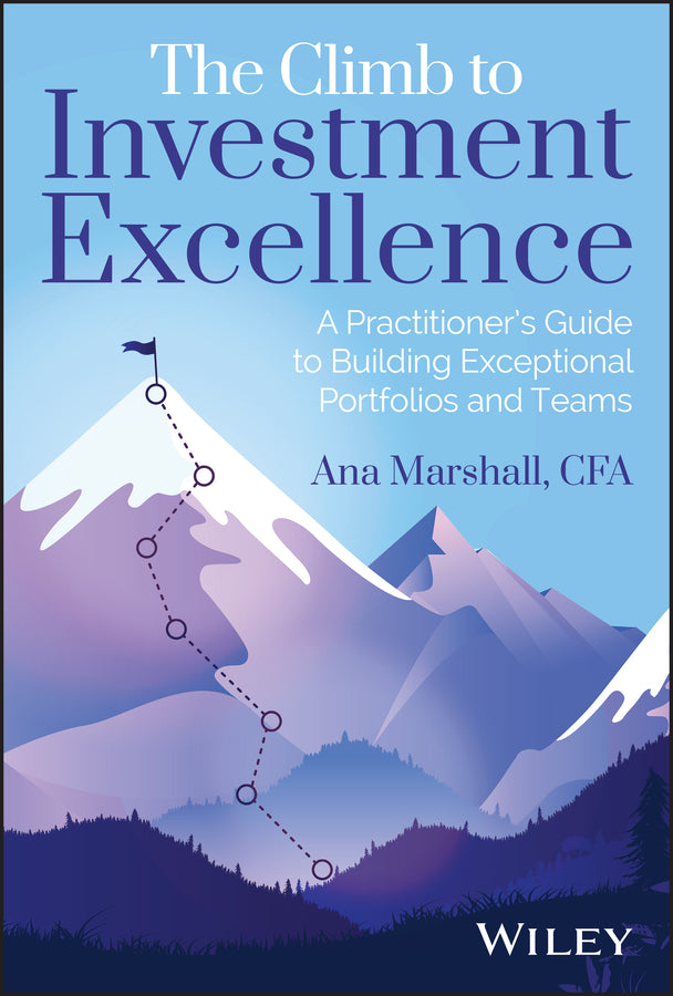 The Climb to Investment Excellence – A Practicioner′s Guide to Building Exceptional Portfolios and Team (Hardback) 9781394206698