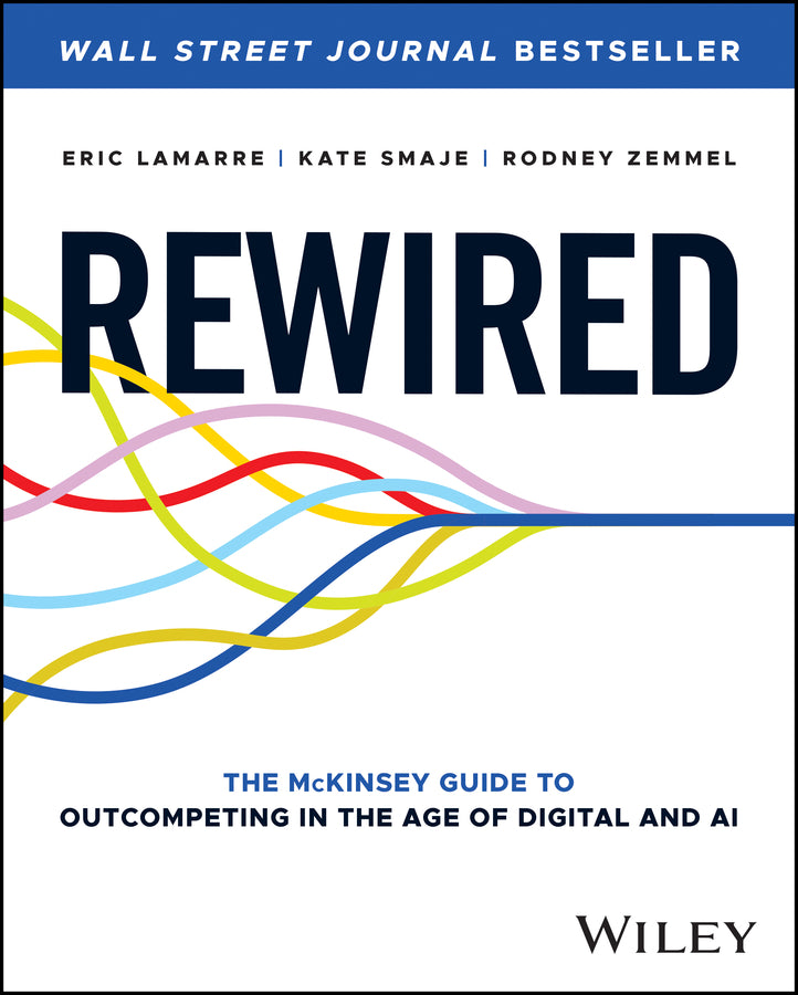 Rewired – The McKinsey Guide to Outcompeting in the Age of Digital and AI (Hardback) 9781394207114