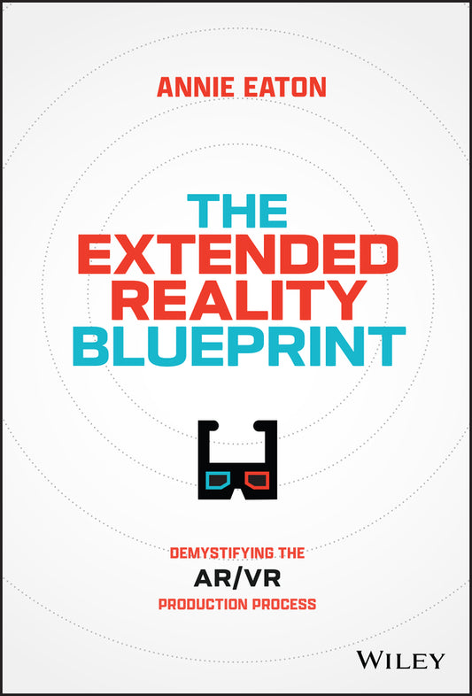 The Extended Reality Blueprint; Demystifying the AR/VR Production Process (Hardback) 9781394207688