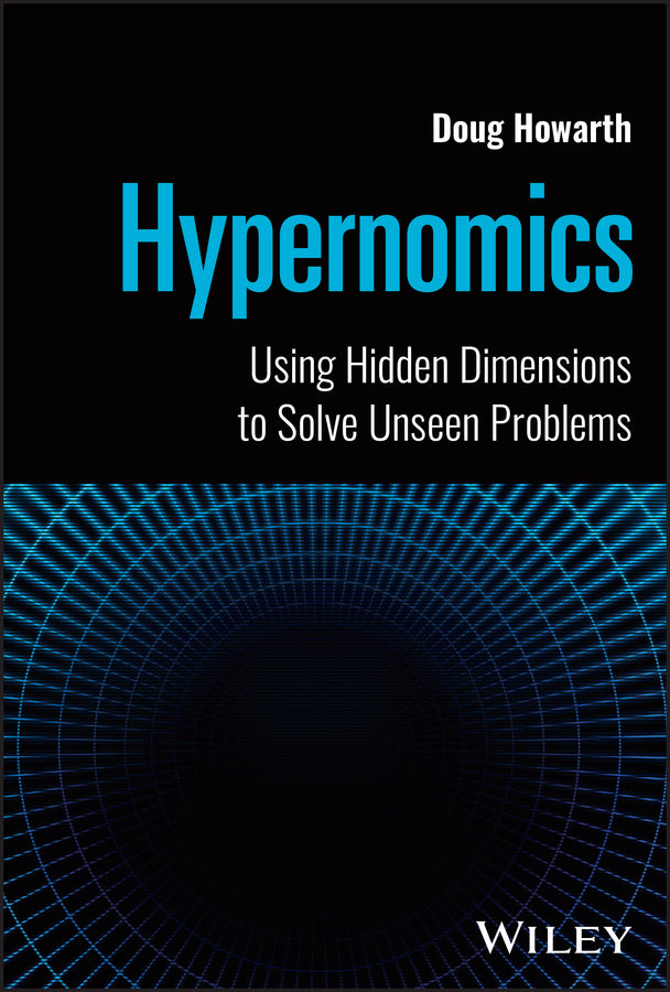 Hypernomics; Using Hidden Dimensions to Solve Unseen Problems (Hardback) 9781394208883
