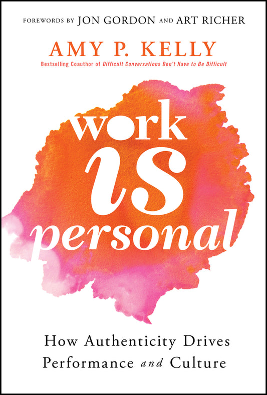 Work Is Personal; How Authenticity Drives Performance and Culture (Hardback) 9781394208999