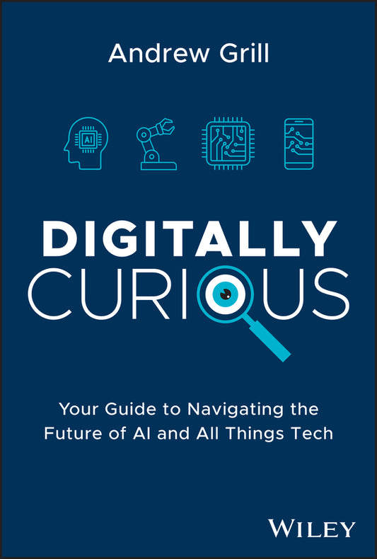Digitally Curious; Your Guide to Navigating the Future of AI and All Things Tech (Hardback) 9781394211258