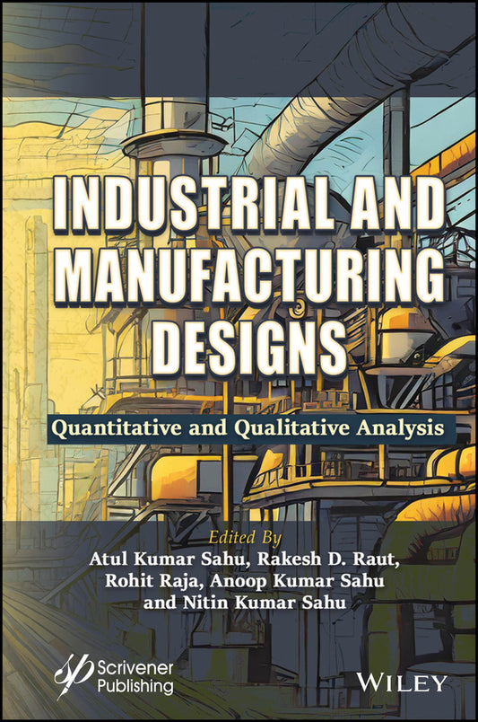 Industrial and Manufacturing Designs; Quantitative and Qualitative Analysis (Hardback) 9781394211746