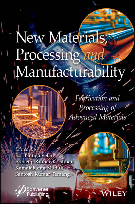 New Materials, Processing and Manufacturability; Fabrication and Processing of Advanced Materials (Hardback) 9781394212545