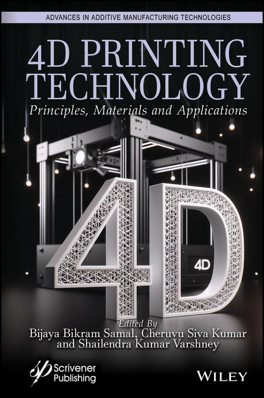 4D Printing Technology; Principles, Materials and Application (Hardback) 9781394212583