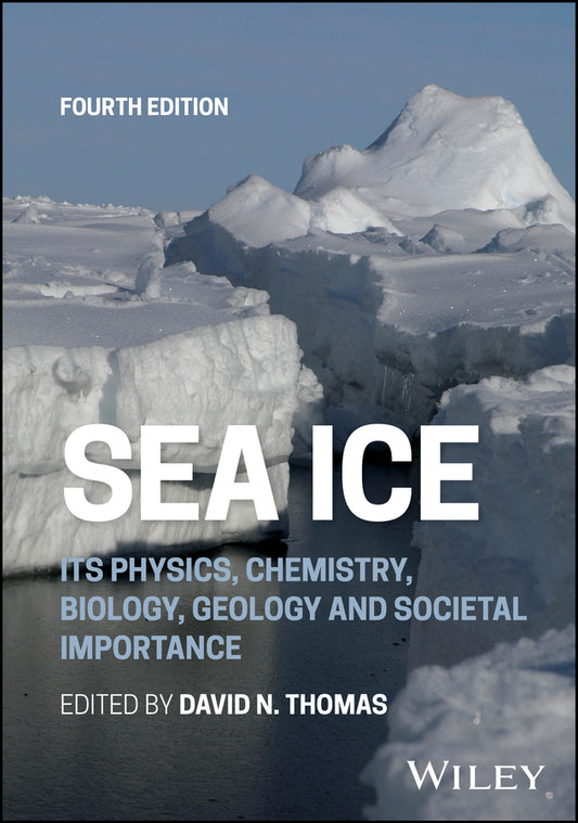 Sea Ice; Its Physics, Chemistry, Biology, Geology and Societal Importance (Hardback) 9781394213733