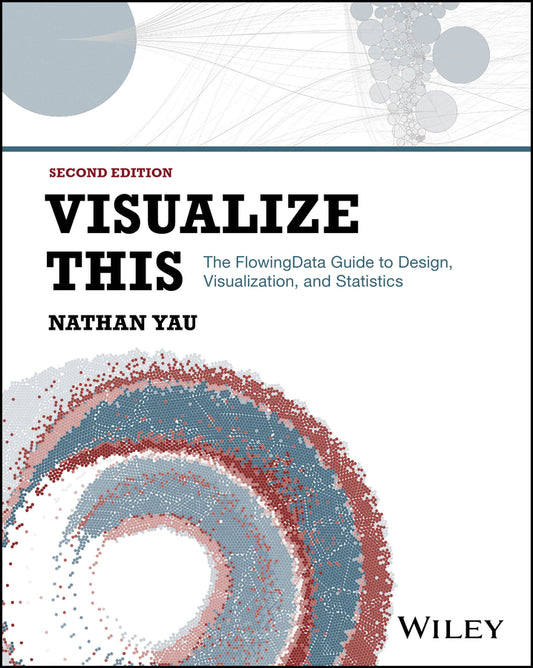 Visualize This; The FlowingData Guide to Design, Visualization, and Statistics (Paperback / softback) 9781394214860