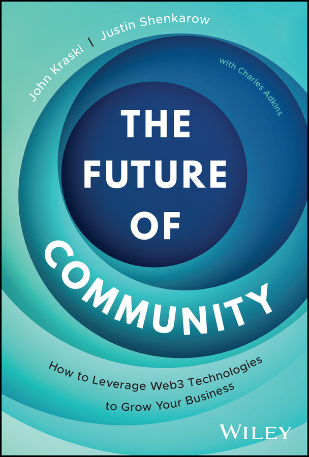 The Future of Community; How to Leverage Web3 Technologies to Grow Your Business (Hardback) 9781394215256