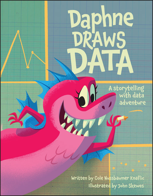 Daphne Draws Data; A Storytelling with Data Adventure (Hardback) 9781394215300