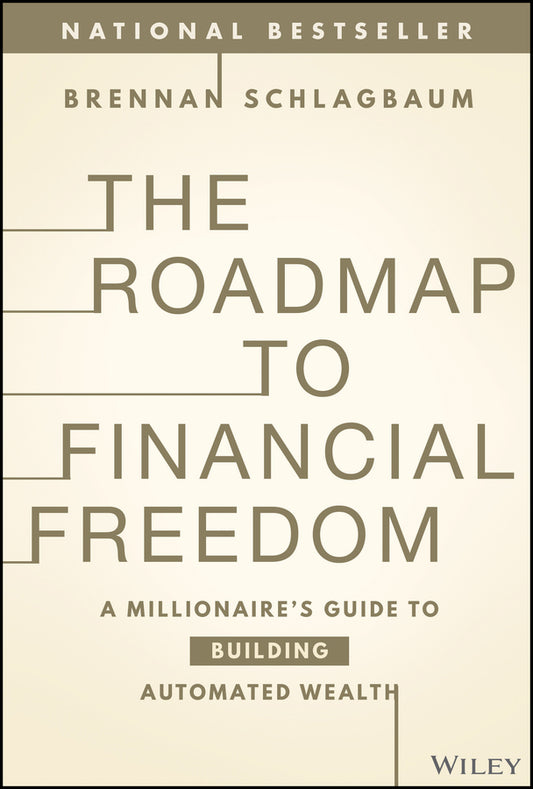 The Roadmap to Financial Freedom; A Millionaire's Guide to Building Automated Wealth (Hardback) 9781394217243