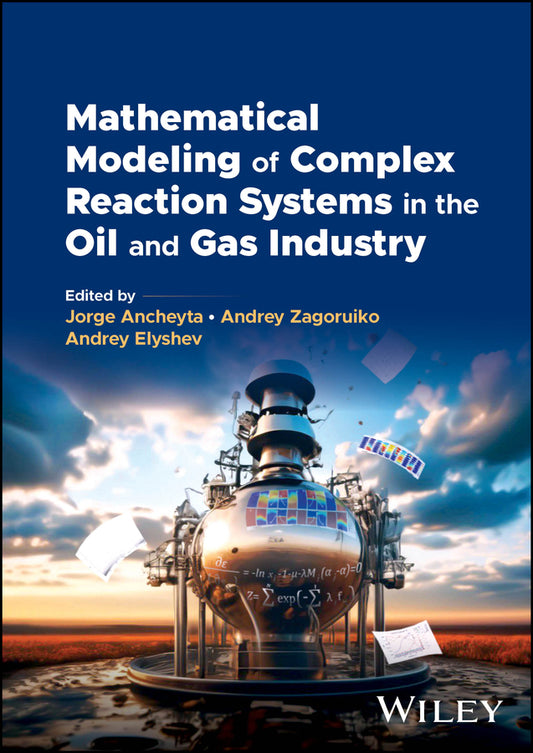 Mathematical Modeling of Complex Reaction Systems in the Oil and Gas Industry (Hardback) 9781394220021