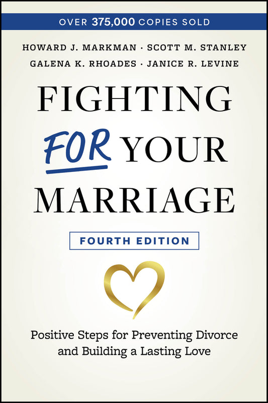 Fighting For Your Marriage; Positive Steps for Preventing Divorce and Building a Lasting Love (Paperback / softback) 9781394220298