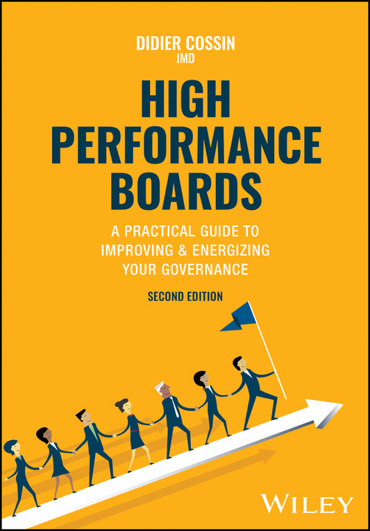 High Performance Boards; A Practical Guide to Improving and Energizing Your Governance (Hardback) 9781394220380