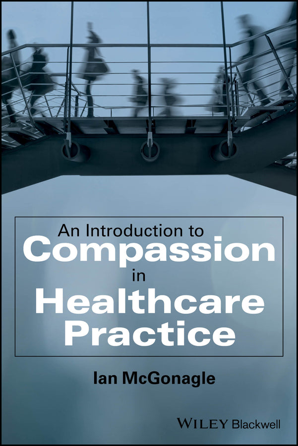 An Introduction to Compassion in Healthcare Practice (Paperback / softback) 9781394220458
