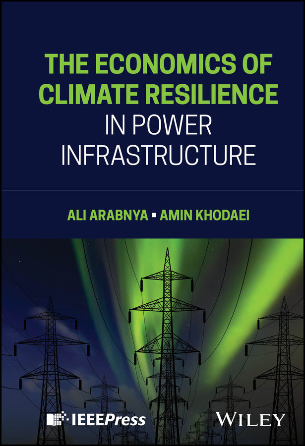 The Economics of Climate Resilience in Power Infrastructure (Hardback) 9781394220755