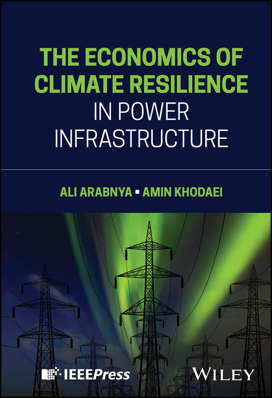 The Economics of Climate Resilience in Power Infrastructure (Hardback) 9781394220755