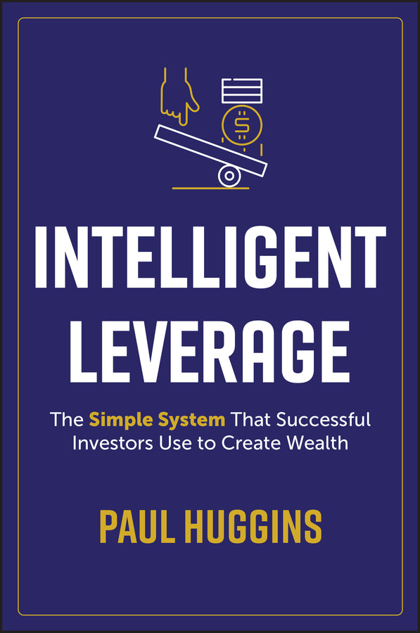 Intelligent Leverage; The Simple System That Successful Investors Use to Create Wealth (Paperback / softback) 9781394221295