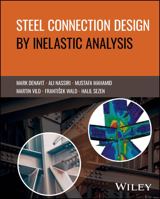 Steel Connection Design by Inelastic Analysis (Hardback) 9781394222155