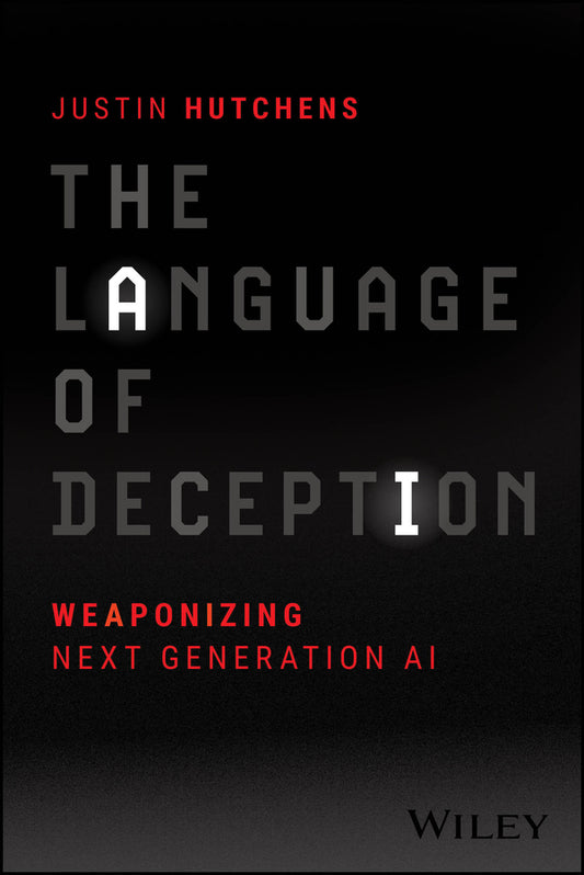 The Language of Deception; Weaponizing Next Generation AI (Paperback / softback) 9781394222544