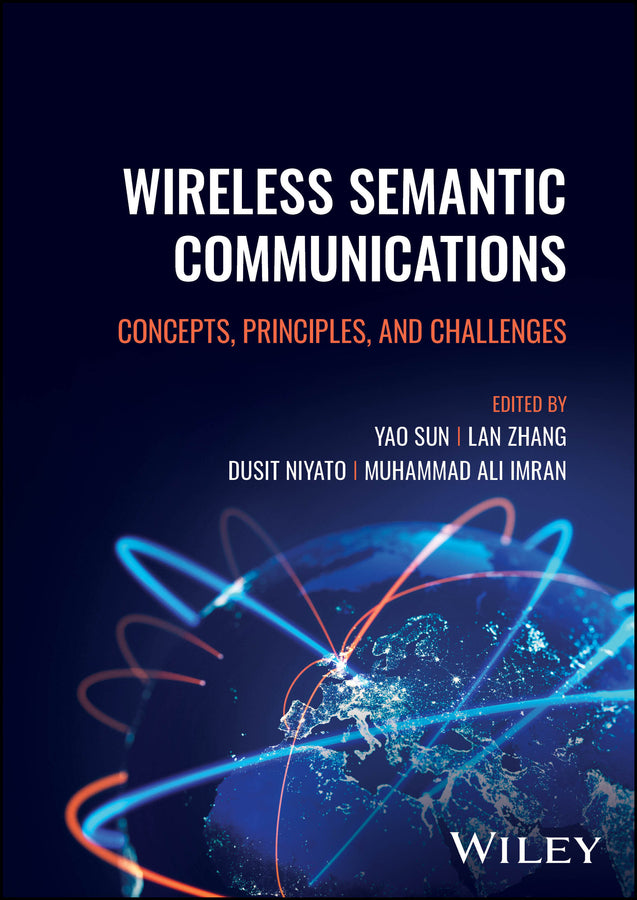 Wireless Semantic Communications; Concepts, Principles, and Challenges (Hardback) 9781394223305