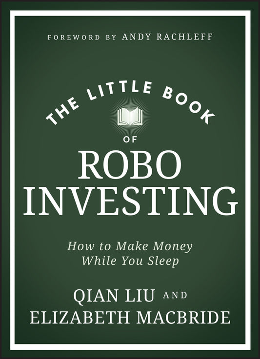 The Little Book of Robo Investing; How to Make Money While You Sleep (Hardback) 9781394225224