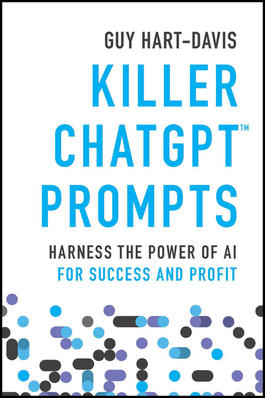 Killer ChatGPT Prompts; Harness the Power of AI for Success and Profit (Paperback / softback) 9781394225255