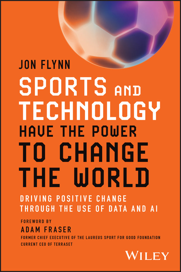 Sports and Technology Have the Power to Change the World; Driving Positive Change Through the Use of Data and AI (Paperback / softback) 9781394227709