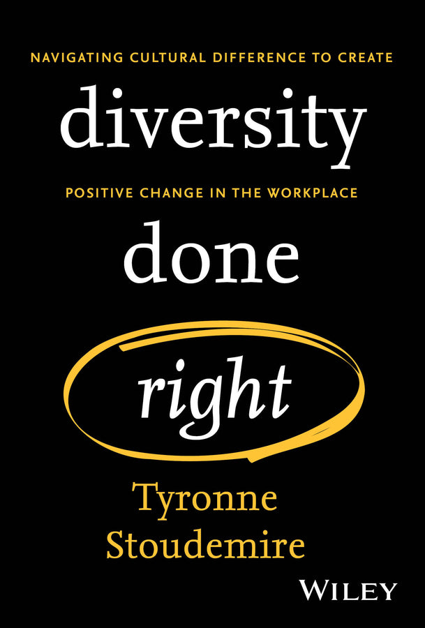 Diversity Done Right; Navigating Cultural Difference to Create Positive Change In the Workplace (Hardback) 9781394228515