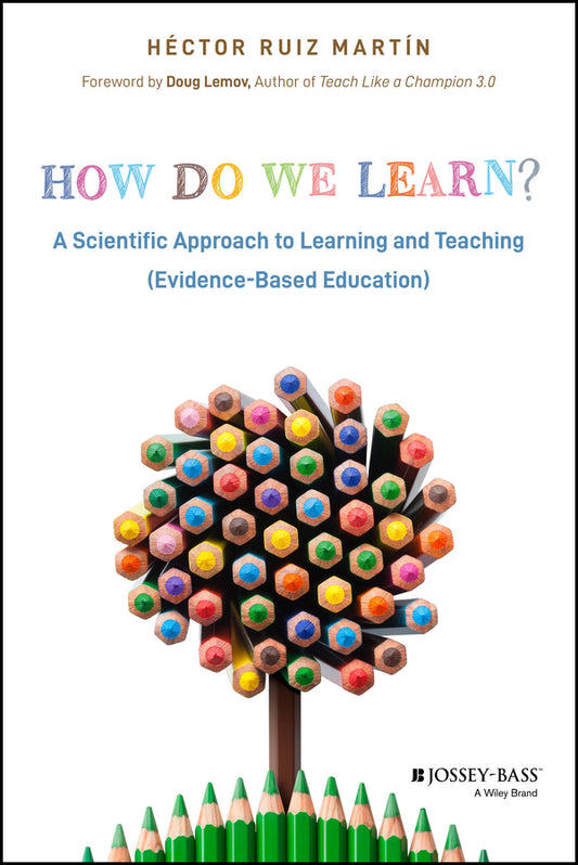 How Do We Learn? A Scientific Approach to Learning  and Teaching (Evidence–Based Education); A Scientific Approach to Learning and Teaching (Evidence-Based Education) (Paperback / softback) 9781394230518