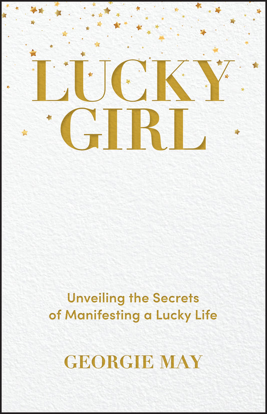 Lucky Girl; Unveiling the Secrets of Manifesting a Lucky Life (Paperback / softback) 9781394230693