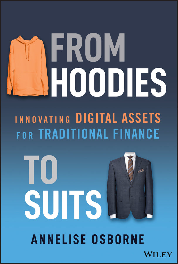 From Hoodies to Suits; Innovating Digital Assets for Traditional Finance (Hardback) 9781394231829
