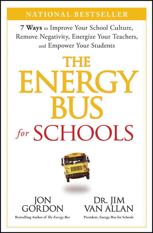 The Energy Bus for Schools; 7 Ways to Improve your School Culture, Remove Negativity, Energize Your Teachers, and Empower Your Students (Hardback) 9781394233038
