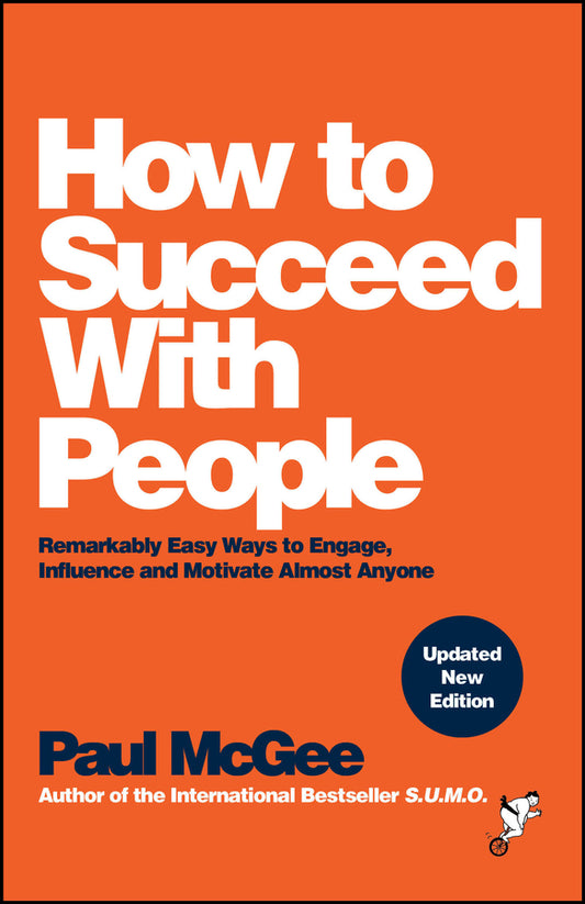 How to Succeed with People; Remarkably Easy Ways to Engage, Influence and Motivate Almost Anyone (Paperback / softback) 9781394233069