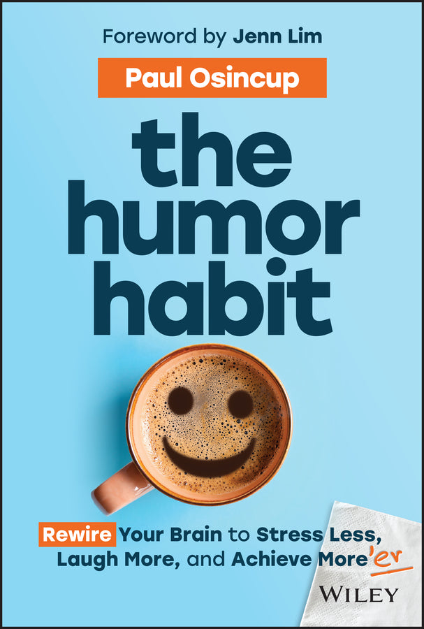 The Humor Habit; Rewire Your Brain to Stress Less, Laugh More, and Achieve More'er (Hardback) 9781394234356