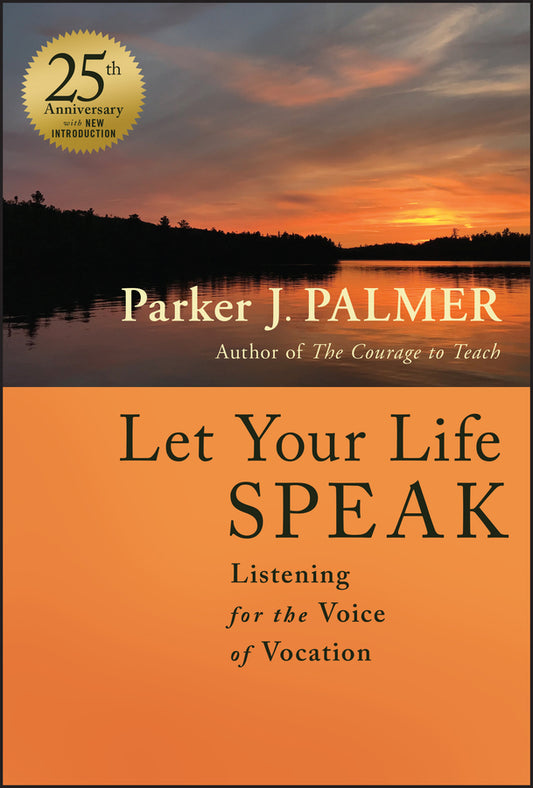 Let Your Life Speak; Listening for the Voice of Vocation (Hardback) 9781394235100