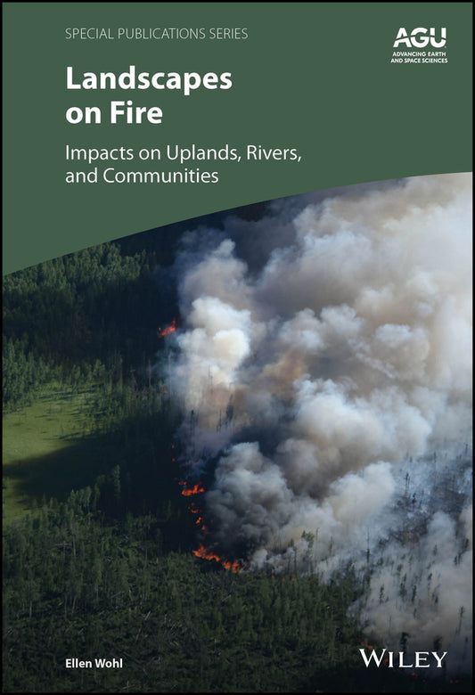 Landscapes on Fire; Impacts on Uplands, Rivers, and Communities (Hardback) 9781394235131