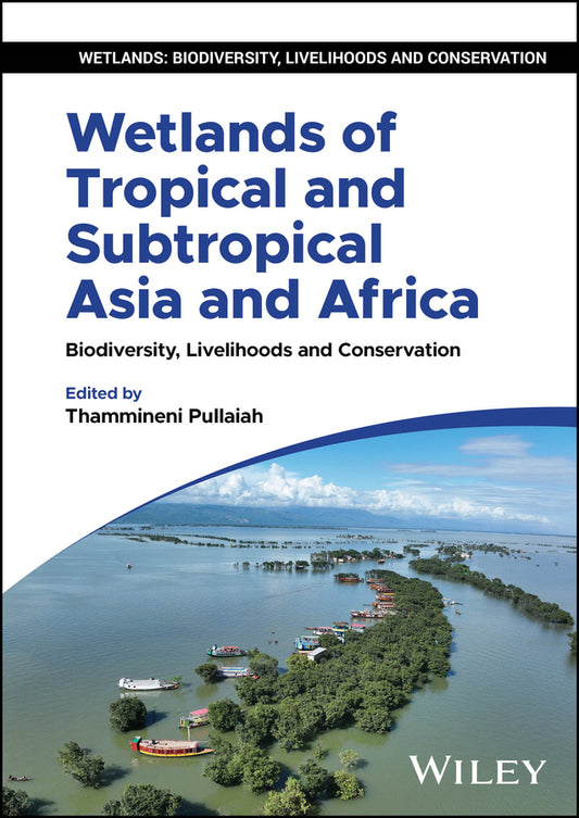 Wetlands of Tropical and Subtropical Asia and Africa; Biodiversity, Livelihoods and Conservation (Hardback) 9781394235247