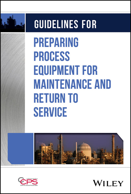 Guidelines for Preparing Process Equipment for Maintenance and Return to Service (Hardback) 9781394237890
