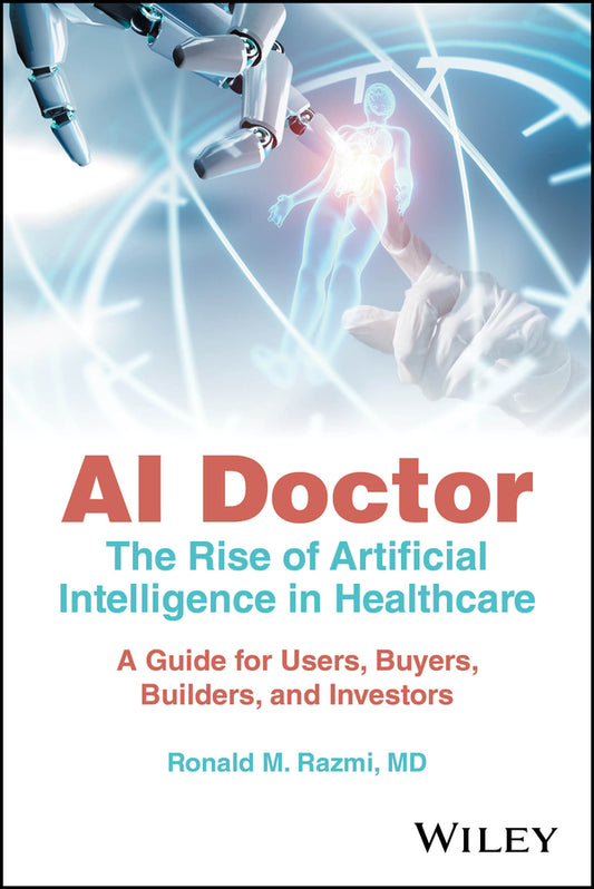 AI Doctor; The Rise of Artificial Intelligence in Healthcare - A Guide for Users, Buyers, Builders, and Investors (Paperback / softback) 9781394240166