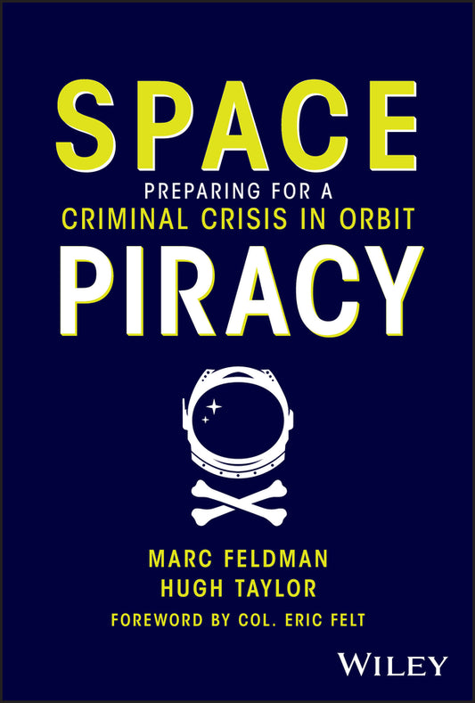 Space Piracy; Preparing for a Criminal Crisis in Orbit (Hardback) 9781394240203