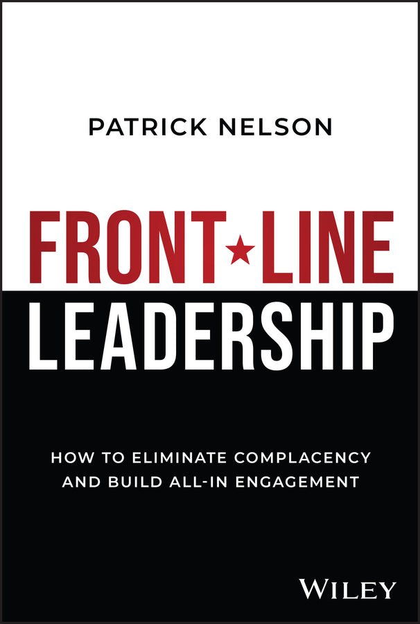 Front-Line Leadership; How to Eliminate Complacency and Build All-In Engagement (Hardback) 9781394240753