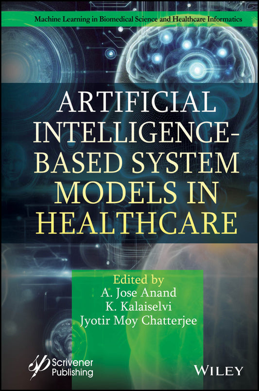 Artificial Intelligence-Based System Models in Healthcare (Hardback) 9781394242498