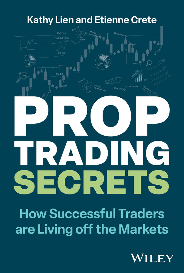 Prop Trading Secrets; How Successful Traders are Living off the Markets (Hardback) 9781394243167