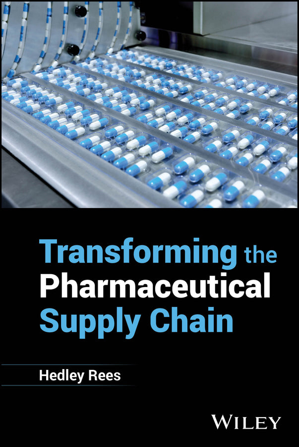 Transforming the Pharmaceutical Supply Chain (Hardback) 9781394244126