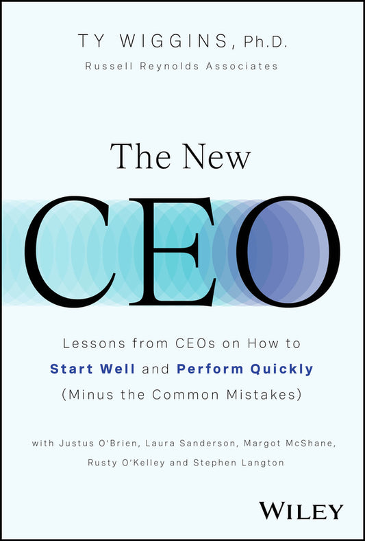 The New CEO; Lessons from CEOs on How to Start Well and Perform Quickly (Minus the Common Mistakes) (Hardback) 9781394244348