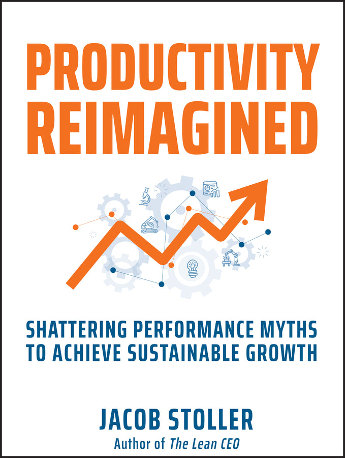 Productivity Reimagined; Shattering Performance Myths to Achieve Sustainable Growth (Hardback) 9781394244379