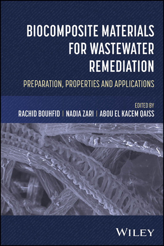 Biocomposite Materials for Wastewater Remediation; Preparation, Properties, and Applications (Hardback) 9781394246458