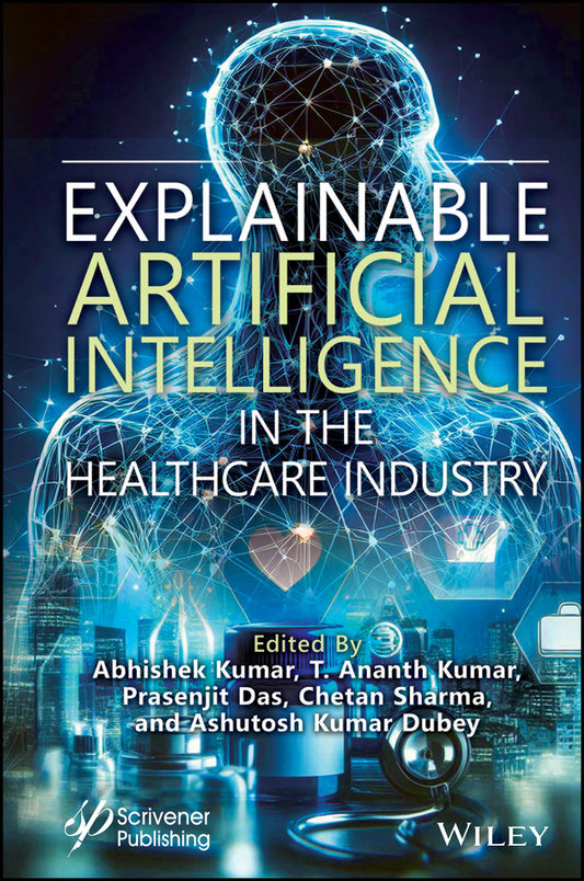 Explainable Artificial Intelligence in the  Healthcare Industry (Hardback) 9781394249268