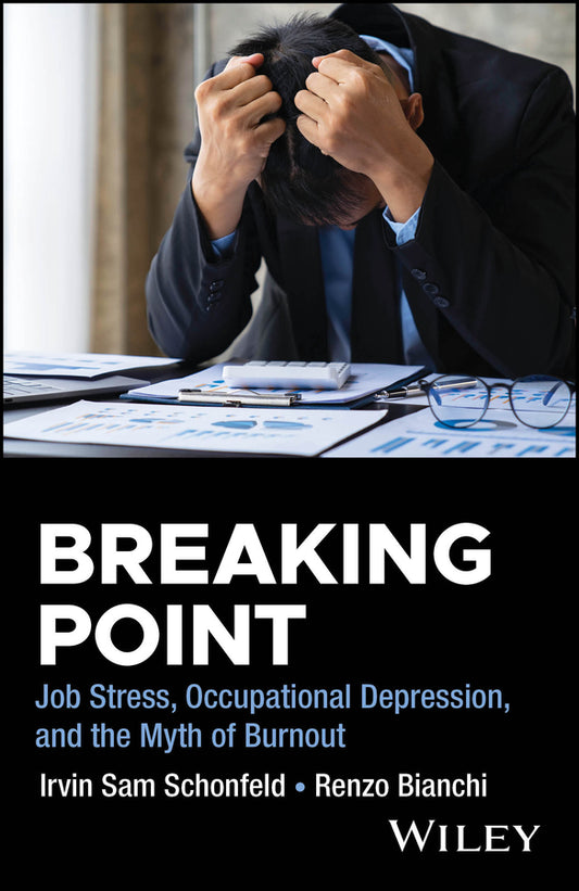 Breaking Point; Job Stress, Occupational Depression, and the Myth of Burnout (Paperback / softback) 9781394249497